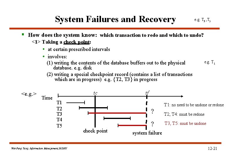 System Failures and Recovery § How does the system know: which transaction to redo