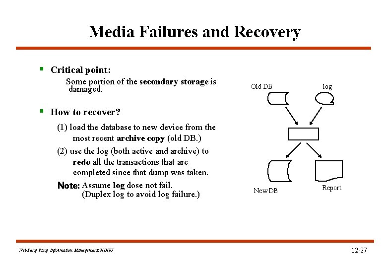 Media Failures and Recovery § Critical point: Some portion of the secondary storage is