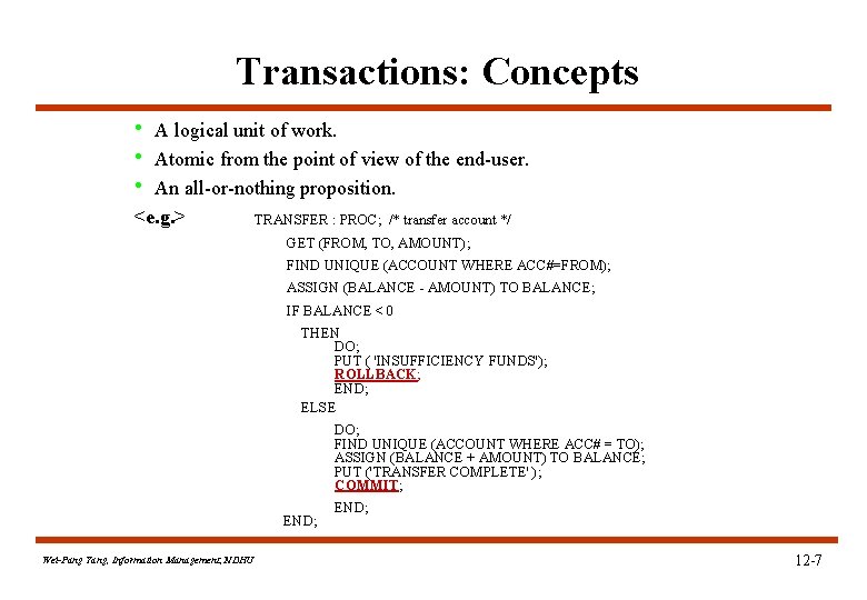 Transactions: Concepts • A logical unit of work. • Atomic from the point of