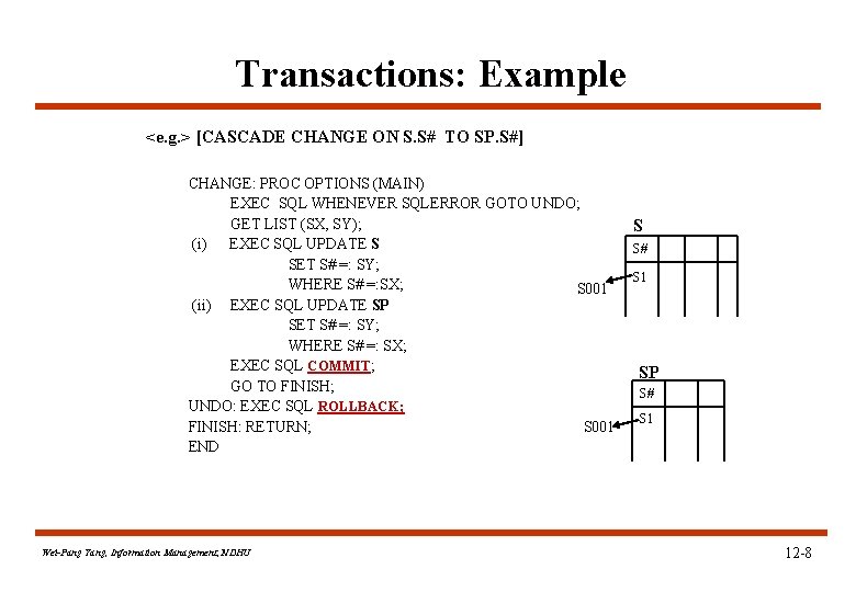 Transactions: Example <e. g. > [CASCADE CHANGE ON S. S# TO SP. S#] CHANGE: