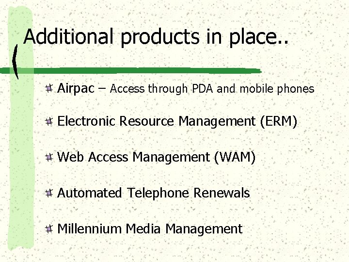 Additional products in place. . Airpac – Access through PDA and mobile phones Electronic