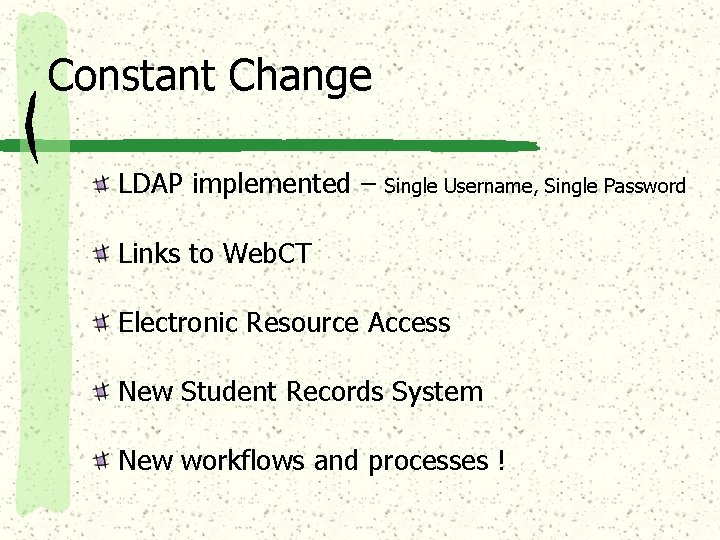 Constant Change LDAP implemented – Single Username, Single Password Links to Web. CT Electronic