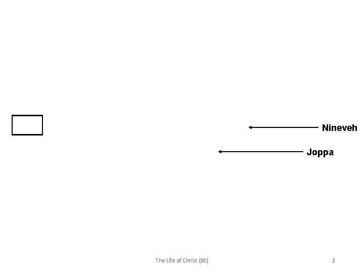 Nineveh Joppa The Life of Christ (38) 2 