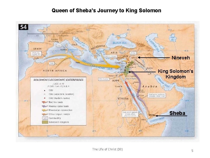Queen of Sheba’s Journey to King Solomon Nineveh King Solomon’s Kingdom Sheba The Life