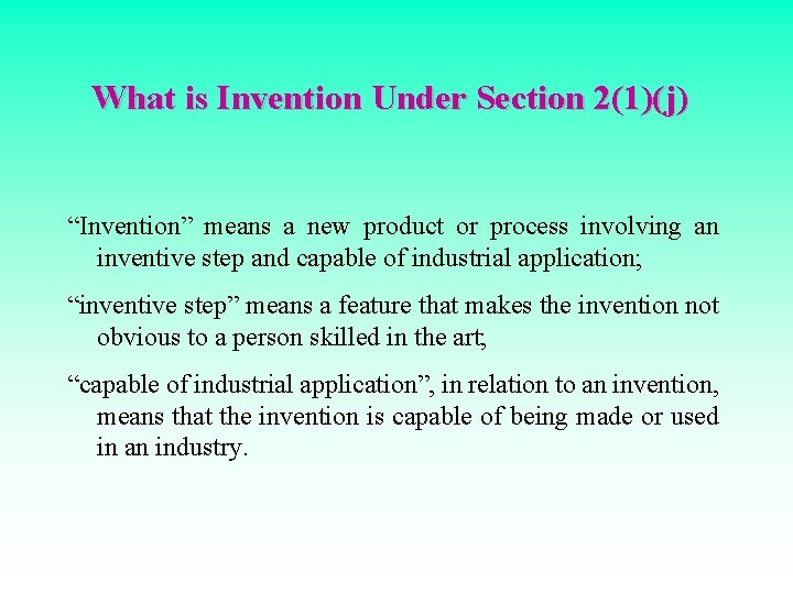 What is Invention Under Section 2(1)(j) “Invention” means a new product or process involving