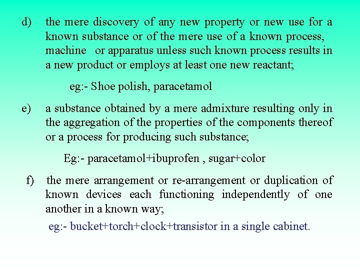 d) the mere discovery of any new property or new use for a known