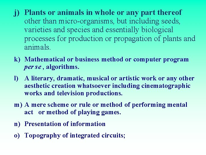 j) Plants or animals in whole or any part thereof other than micro-organisms, but