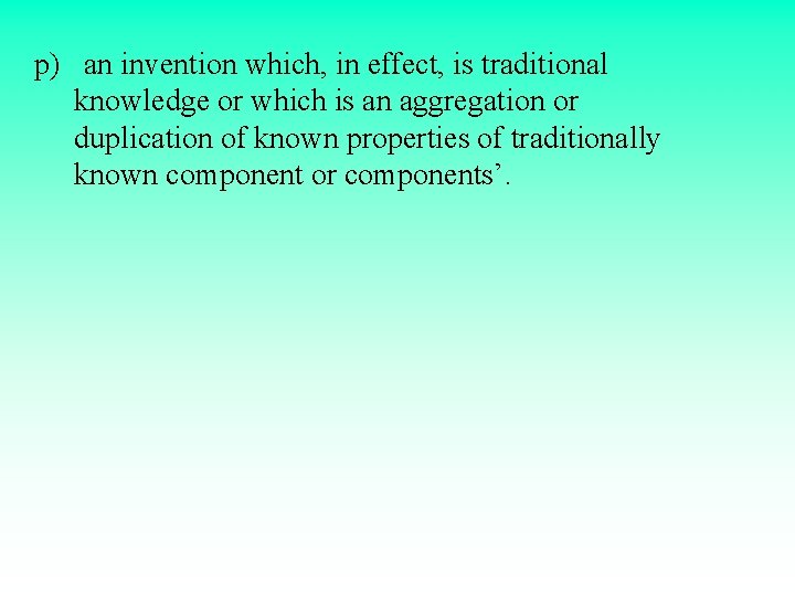 p) an invention which, in effect, is traditional knowledge or which is an aggregation