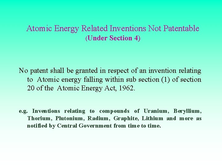 Atomic Energy Related Inventions Not Patentable (Under Section 4) No patent shall be granted