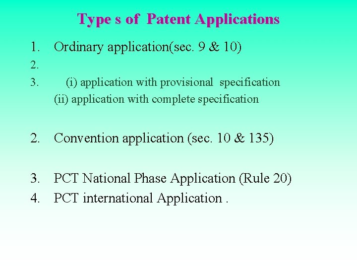 Type s of Patent Applications 1. Ordinary application(sec. 9 & 10) 2. 3. (i)