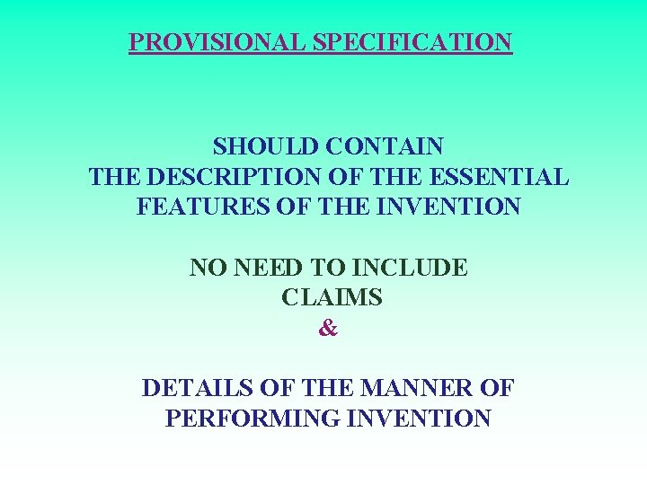PROVISIONAL SPECIFICATION SHOULD CONTAIN THE DESCRIPTION OF THE ESSENTIAL FEATURES OF THE INVENTION NO
