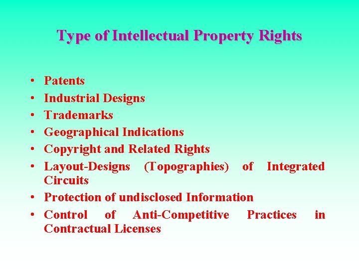 Type of Intellectual Property Rights • • • Patents Industrial Designs Trademarks Geographical Indications