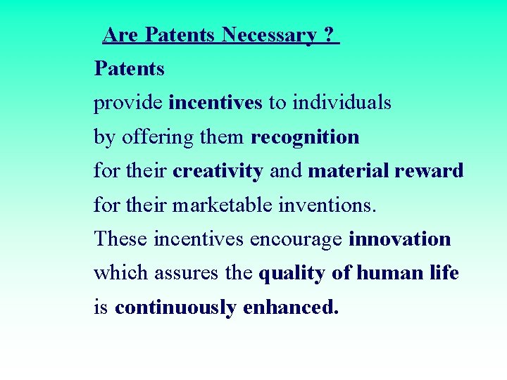 Are Patents Necessary ? Patents provide incentives to individuals by offering them recognition for