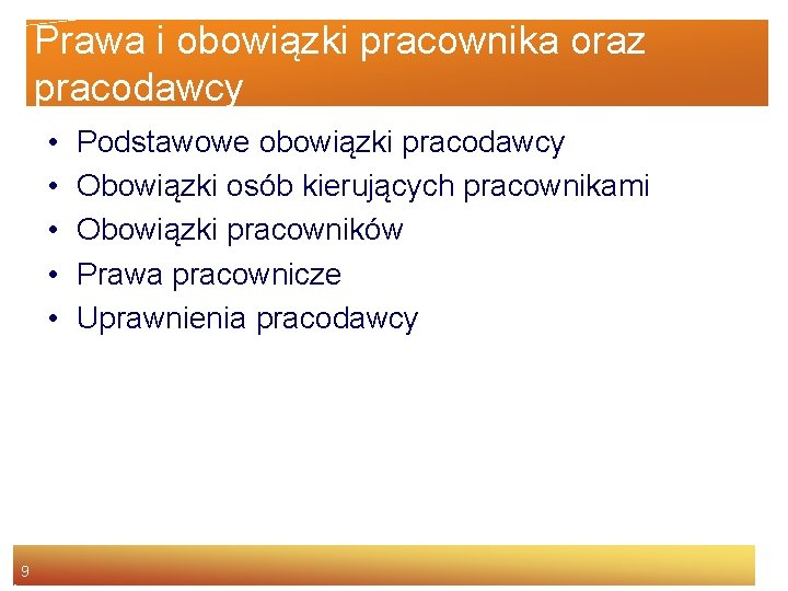 Prawa i obowiązki pracownika oraz pracodawcy • • • 9 Podstawowe obowiązki pracodawcy Obowiązki