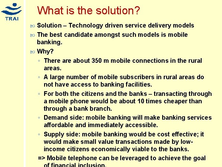What is the solution? Solution – Technology driven service delivery models The best candidate