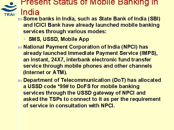 Present Status of Mobile Banking in India Some banks in India, such as State