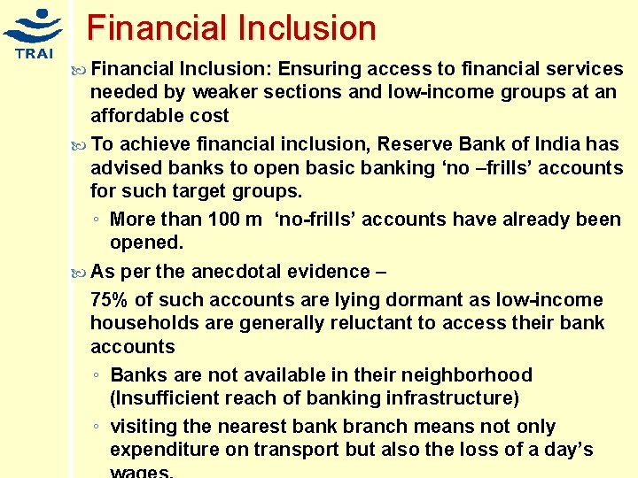 Financial Inclusion Financial Inclusion: Ensuring access to financial services needed by weaker sections and