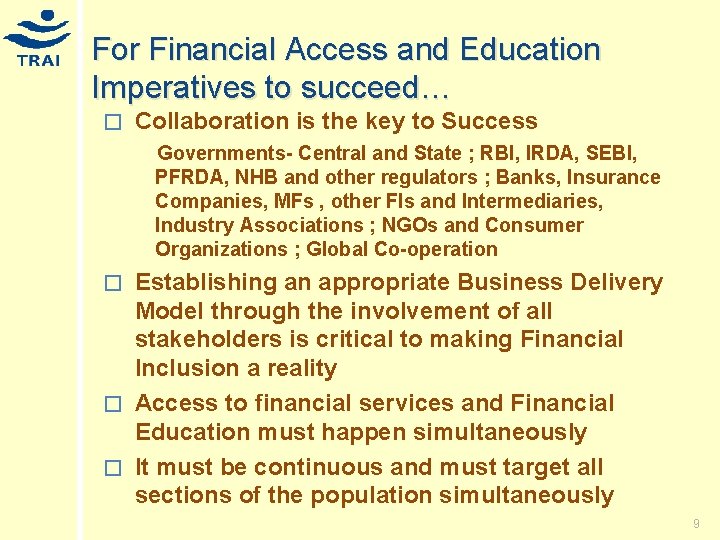 For Financial Access and Education Imperatives to succeed… � Collaboration is the key to