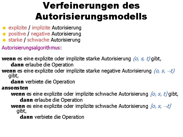 Verfeinerungen des Autorisierungsmodells = explizite / implizite Autorisierung = positive / negative Autorisierung =