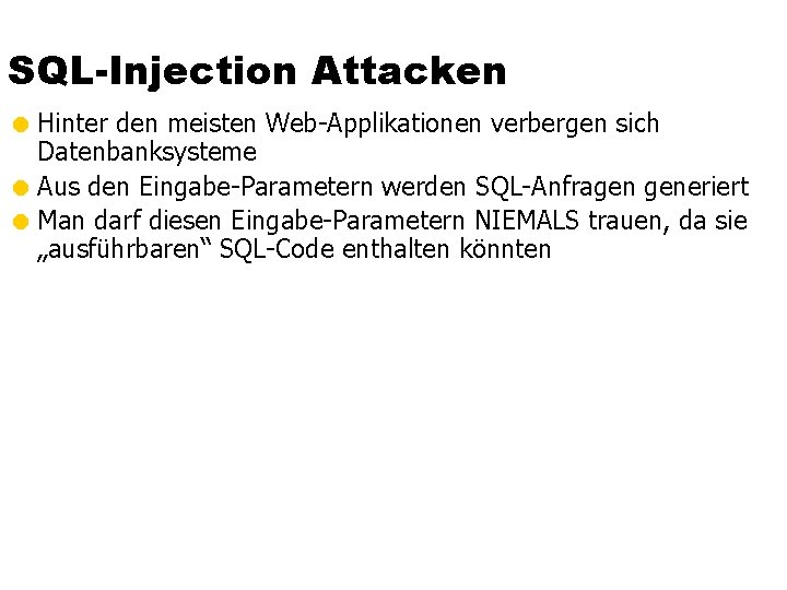 SQL-Injection Attacken = Hinter den meisten Web-Applikationen verbergen sich Datenbanksysteme = Aus den Eingabe-Parametern