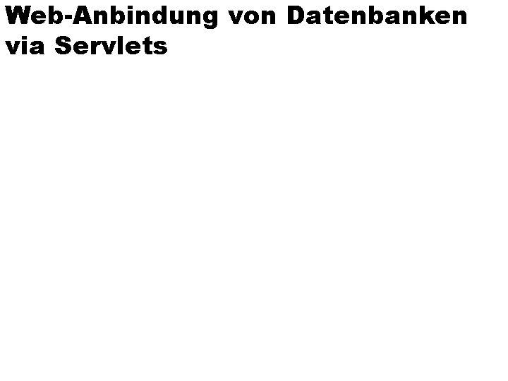 Web-Anbindung von Datenbanken via Servlets 