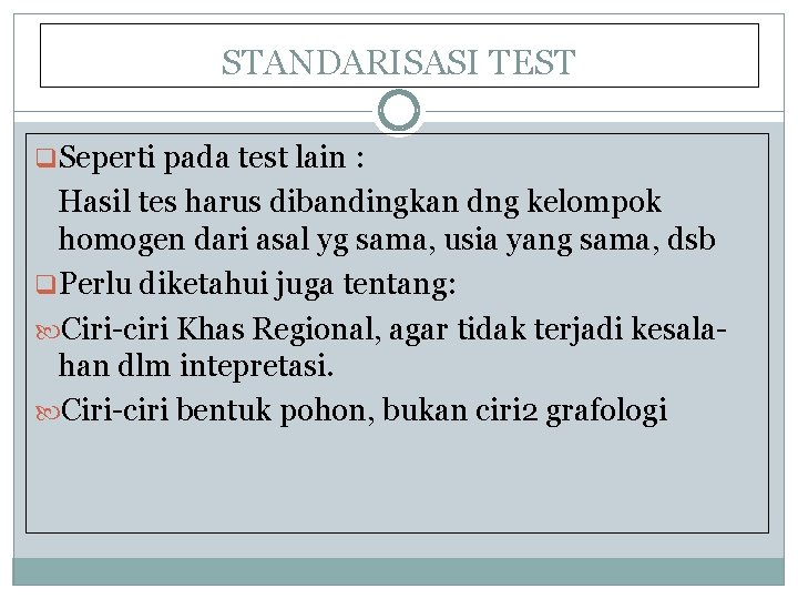 STANDARISASI TEST q. Seperti pada test lain : Hasil tes harus dibandingkan dng kelompok