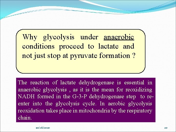 Why glycolysis under anaerobic conditions proceed to lactate and not just stop at pyruvate