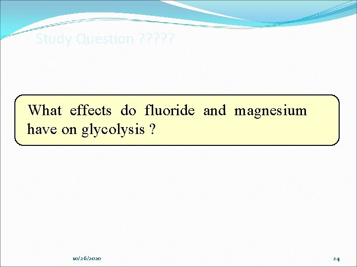 Study Question ? ? ? What effects do fluoride and magnesium have on glycolysis