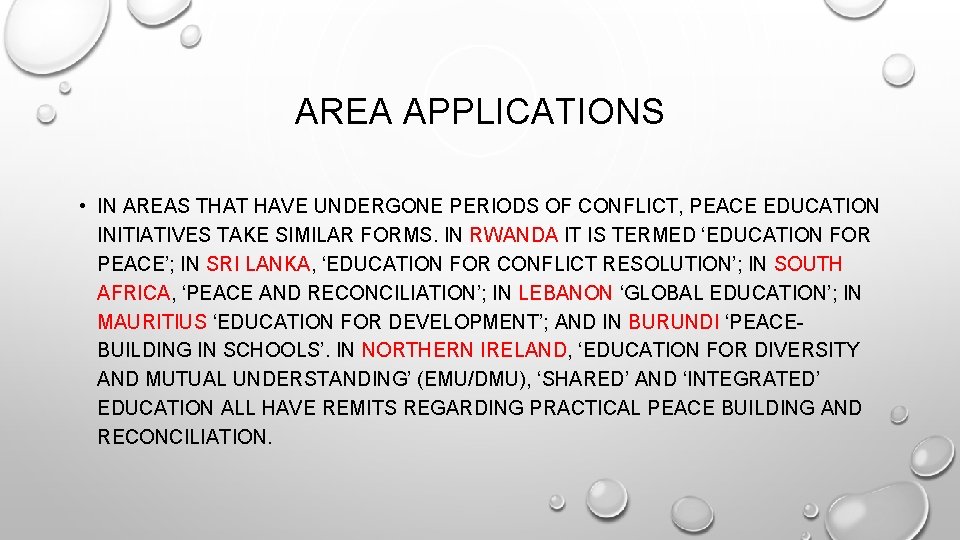 AREA APPLICATIONS • IN AREAS THAT HAVE UNDERGONE PERIODS OF CONFLICT, PEACE EDUCATION INITIATIVES