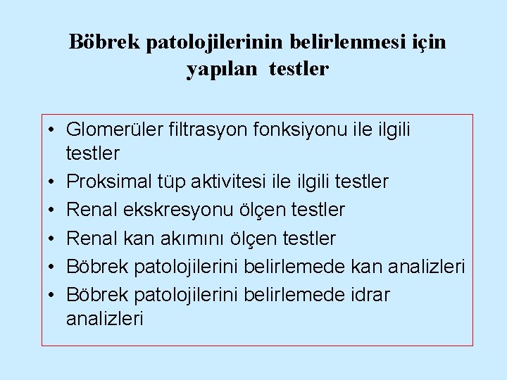 Böbrek patolojilerinin belirlenmesi için yapılan testler • Glomerüler filtrasyon fonksiyonu ile ilgili testler •