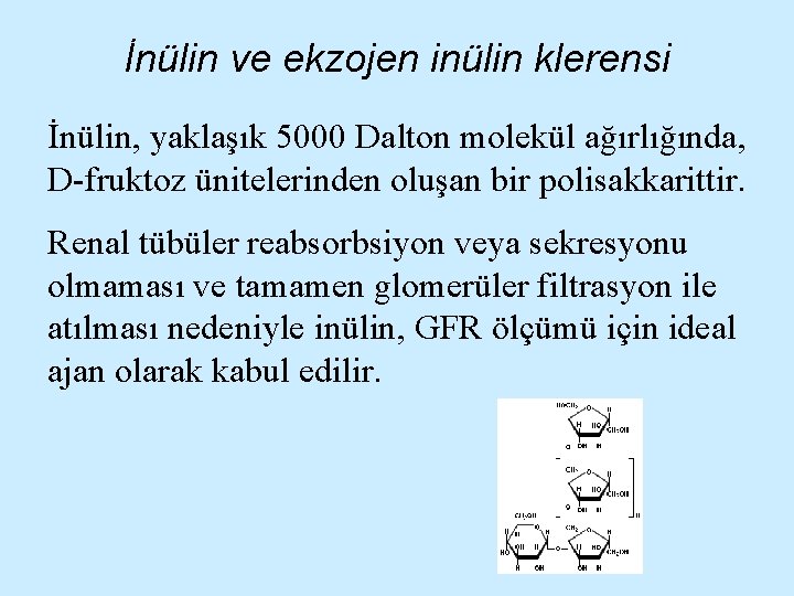 İnülin ve ekzojen inülin klerensi İnülin, yaklaşık 5000 Dalton molekül ağırlığında, D-fruktoz ünitelerinden oluşan