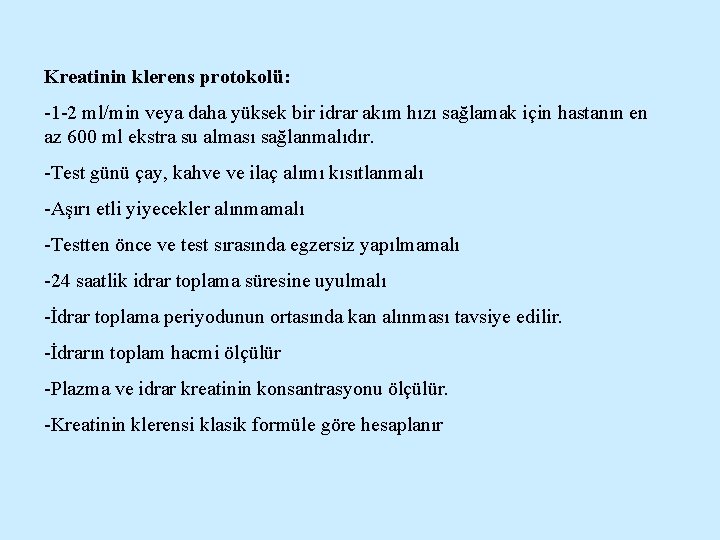 Kreatinin klerens protokolü: -1 -2 ml/min veya daha yüksek bir idrar akım hızı sağlamak