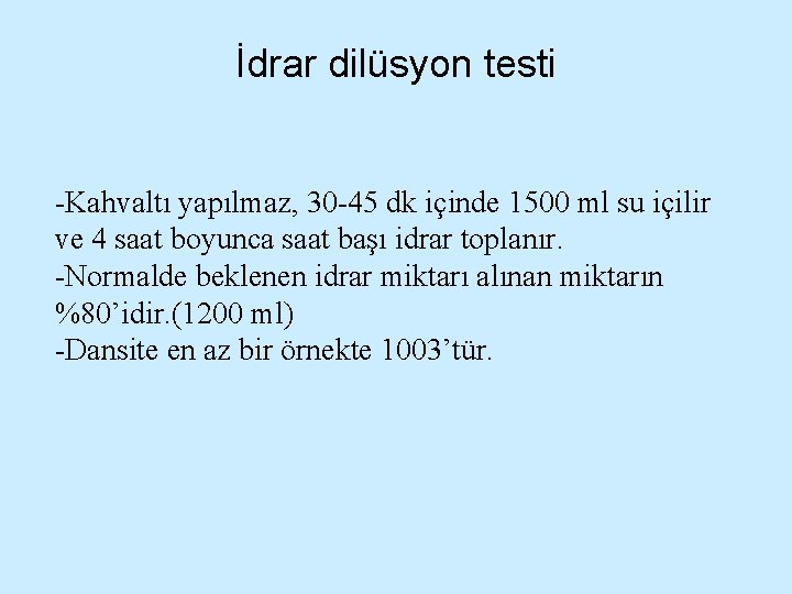 İdrar dilüsyon testi -Kahvaltı yapılmaz, 30 -45 dk içinde 1500 ml su içilir ve