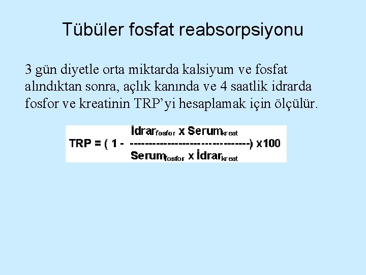 Tübüler fosfat reabsorpsiyonu 3 gün diyetle orta miktarda kalsiyum ve fosfat alındıktan sonra, açlık