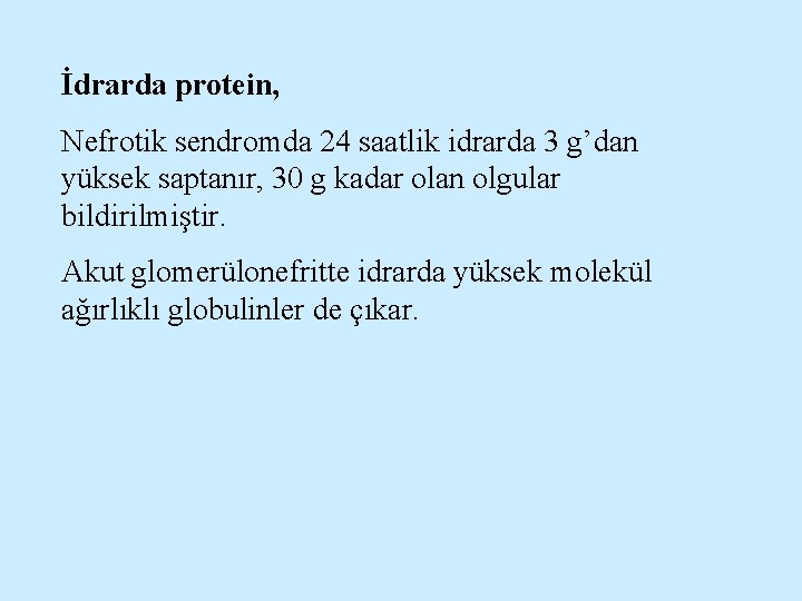 İdrarda protein, Nefrotik sendromda 24 saatlik idrarda 3 g’dan yüksek saptanır, 30 g kadar