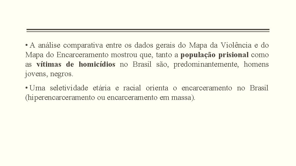  • A análise comparativa entre os dados gerais do Mapa da Violência e