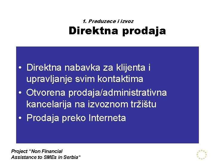 1. Preduzece i izvoz Direktna prodaja • Direktna nabavka za klijenta i upravljanje svim