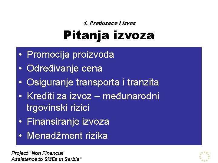 1. Preduzece i izvoz Pitanja izvoza • • Promocija proizvoda Određivanje cena Osiguranje transporta