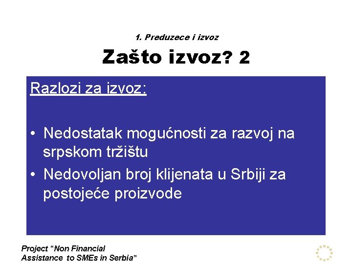 1. Preduzece i izvoz Zašto izvoz? 2 Razlozi za izvoz: • Nedostatak mogućnosti za