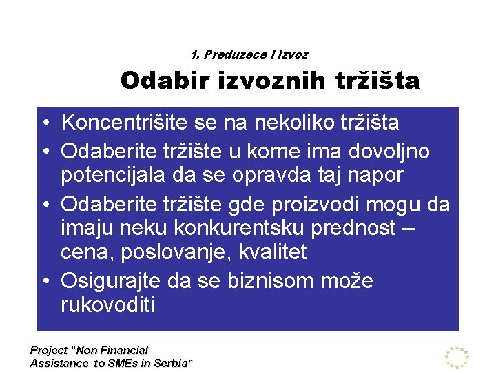 1. Preduzece i izvoz Odabir izvoznih tržišta • Koncentrišite se na nekoliko tržišta •