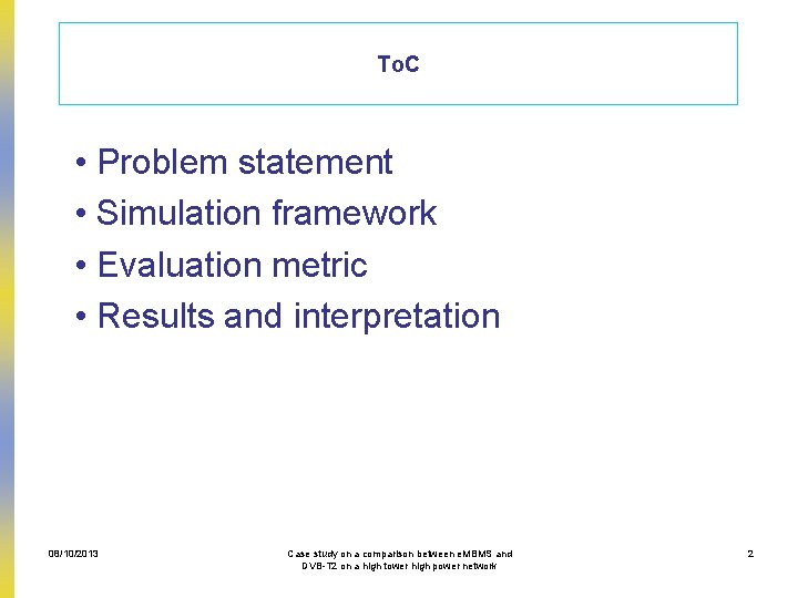 To. C • Problem statement • Simulation framework • Evaluation metric • Results and