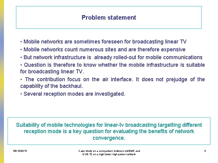 Problem statement • Mobile networks are sometimes foreseen for broadcasting linear TV • Mobile