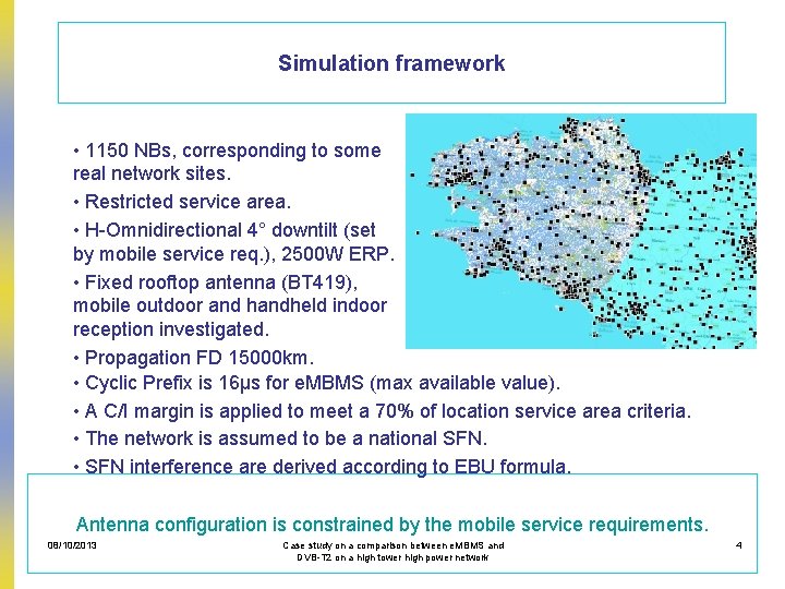 Simulation framework • 1150 NBs, corresponding to some real network sites. • Restricted service