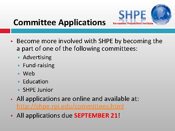 Committee Applications § Become more involved with SHPE by becoming the a part of