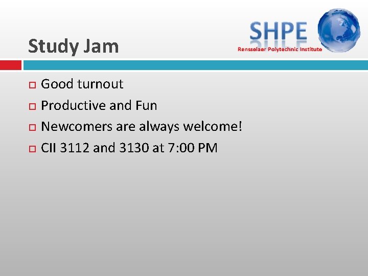 Study Jam Good turnout Productive and Fun Newcomers are always welcome! CII 3112 and