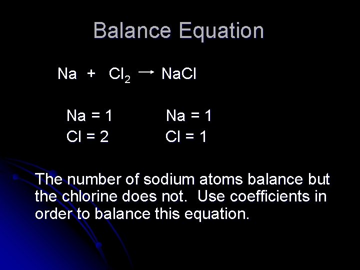 Balance Equation Na + Cl 2 Na = 1 Cl = 2 Na. Cl Balance Equation Na + Cl 2 Na = 1 Cl = 2 Na. Cl