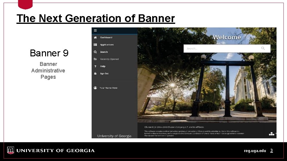 The Next Generation of Banner 9 Banner Administrative Pages reg. uga. edu 3 