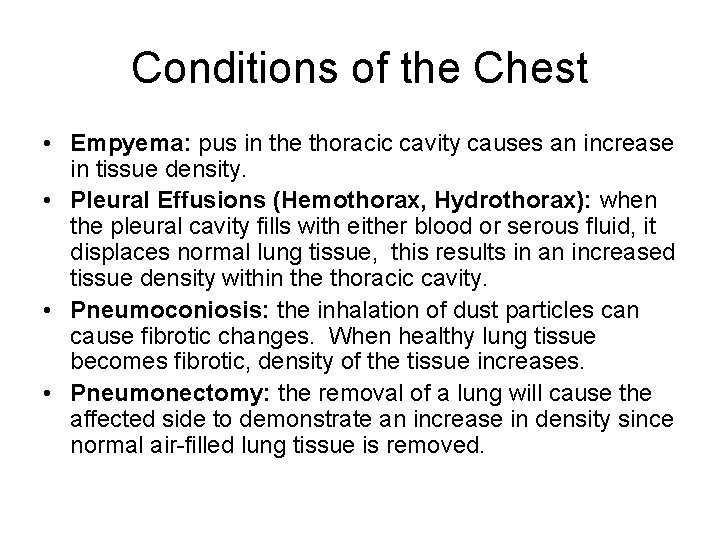 Conditions of the Chest • Empyema: pus in the thoracic cavity causes an increase