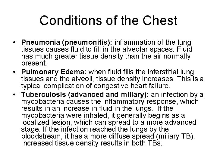Conditions of the Chest • Pneumonia (pneumonitis): inflammation of the lung tissues causes fluid