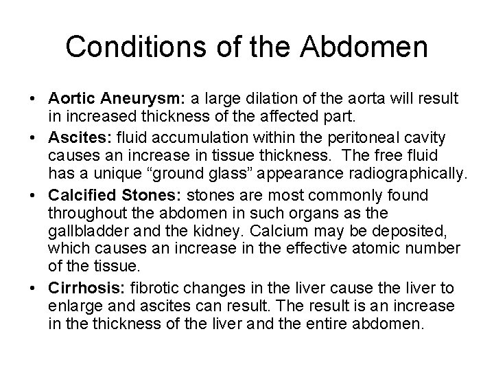 Conditions of the Abdomen • Aortic Aneurysm: a large dilation of the aorta will